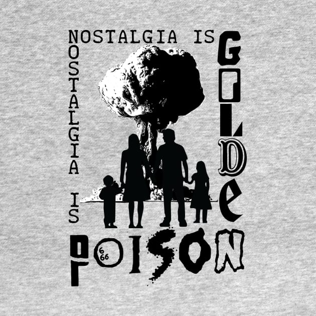 Nostalgia is Golden/Poison T-Shirt (2.0) by WeAreTheMutants